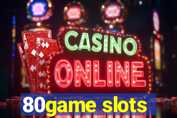 80game slots